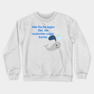 Alle Fische legen Eier Crewneck Sweatshirt